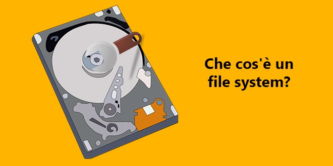 Che cos’è un file system? che cos'è un file system