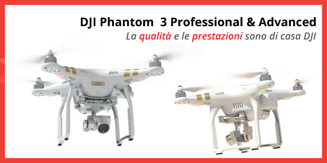 DJI Phantom 3 Professional & Advanced – Recensione completa DJI Phantom 3 Professional & Advanced - Recensione completa