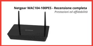 Netgear WAC104-100PES – Recensione completa Netgear WAC104-100PES - Recensione completa