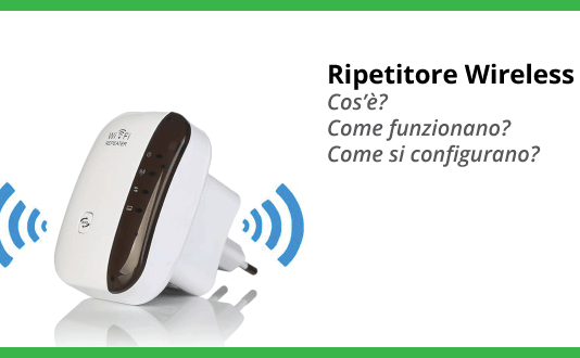 Cos’è un ripetitore WiFi? Come si configura? Come funziona? Cos'è un ripetitore WiFi? Come si configura? Come funziona?