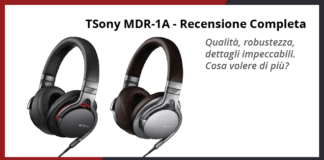 Sony MDR-1A cuffie over-ear – Recensione Completa Sony MDR-1A cuffie over-ear - Recensione Completa