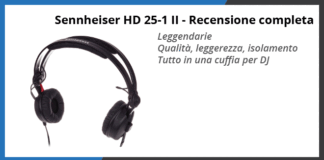 Sennheiser HD 25-1 II Cuffie DJ – Recensione completa Sennheiser HD 25-1 II Cuffie DJ - Recensione completa
