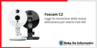 Foscam C2 – Recensione Completa Foscam C2 - Recensione Completa