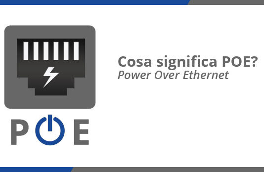 Cosa significa PoE (Power over Ethernet)? Cosa significa PoE (Power over Ethernet)?