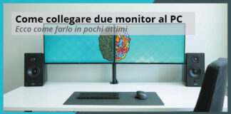 Come collegare due Monitor al PC Come collegare due Monitor al PC