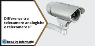 Differenze tra Telecamere IP e Analogiche Differenze tra Telecamere IP e Analogiche