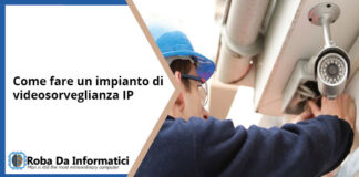 Come fare un impianto di videosorveglianza IP Come fare un impianto di videosorveglianza IP