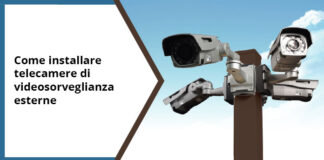Come installare telecamere di sorveglianza esterne Come installare telecamere di sorveglianza esterne