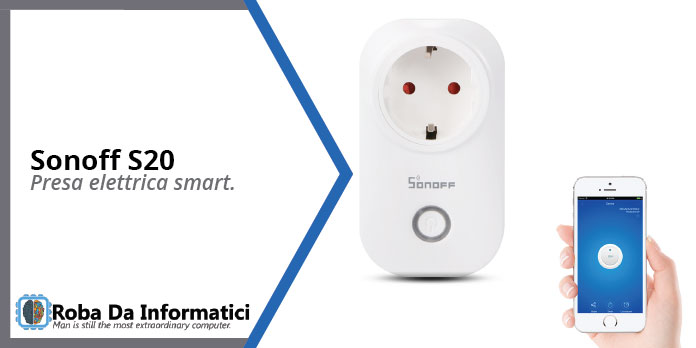 Sonoff S20 – Recensione Completa sonoff s20 recensione