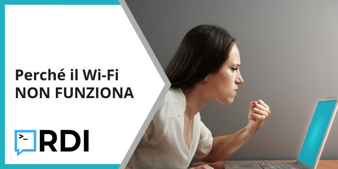 Perché il Wi-Fi non funziona? Perché il Wi-Fi non funziona?
