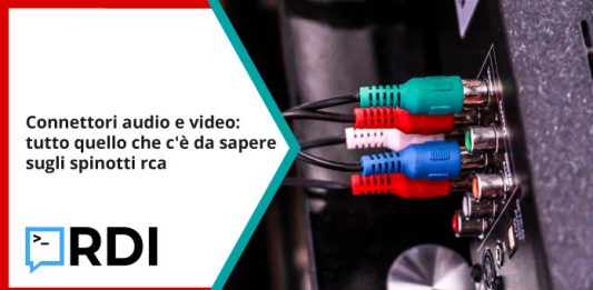 Connettori audio e video: tutto quello che c'è da sapere sugli spinotti rca